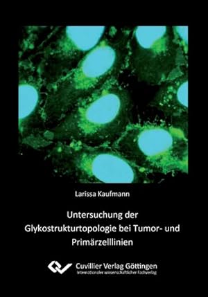 Seller image for Untersuchung der Glykostrukturtopologie bei Tumor- und Primrzelllinien for sale by BuchWeltWeit Ludwig Meier e.K.