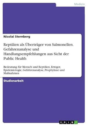 Bild des Verkufers fr Reptilien als bertrger von Salmonellen. Gefahrenanalyse und Handlungsempfehlungen aus Sicht der Public Health zum Verkauf von BuchWeltWeit Ludwig Meier e.K.