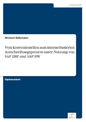 Seller image for Vom konventionellen zum internetbasierten Ausschreibungsprozess unter Nutzung von SAP EBP und SAP BW for sale by BuchWeltWeit Ludwig Meier e.K.