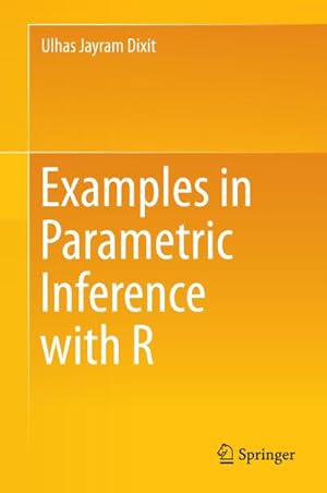 Seller image for Examples in Parametric Inference with R for sale by BuchWeltWeit Ludwig Meier e.K.
