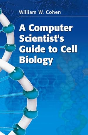 Seller image for A Computer Scientist's Guide to Cell Biology for sale by BuchWeltWeit Ludwig Meier e.K.
