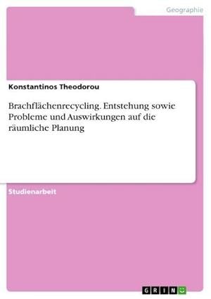 Imagen del vendedor de Brachflchenrecycling. Entstehung sowie Probleme und Auswirkungen auf die rumliche Planung a la venta por BuchWeltWeit Ludwig Meier e.K.