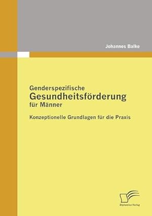 Bild des Verkufers fr Genderspezifische Gesundheitsfrderung fr Mnner zum Verkauf von BuchWeltWeit Ludwig Meier e.K.