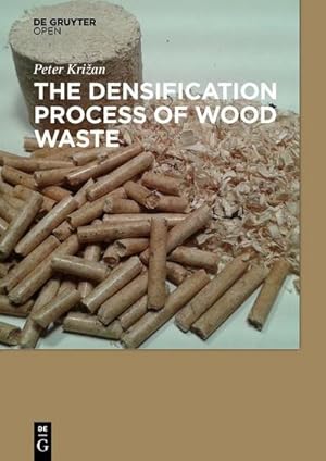 Immagine del venditore per The Densification Process of Wood Waste venduto da BuchWeltWeit Ludwig Meier e.K.