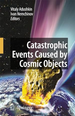Seller image for Catastrophic Events Caused by Cosmic Objects for sale by BuchWeltWeit Ludwig Meier e.K.