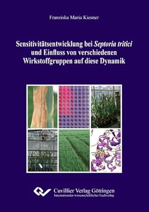 Seller image for Sensitivittsentwicklung bei Septoria tritici und Einfluss von verschiedenen Wirkstoffgruppen auf diese Dynamik for sale by BuchWeltWeit Ludwig Meier e.K.
