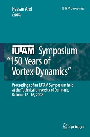 Immagine del venditore per IUTAM Symposium on 150 Years of Vortex Dynamics venduto da BuchWeltWeit Ludwig Meier e.K.