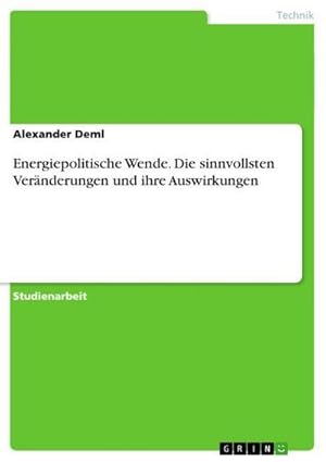 Imagen del vendedor de Energiepolitische Wende. Die sinnvollsten Vernderungen und ihre Auswirkungen a la venta por BuchWeltWeit Ludwig Meier e.K.