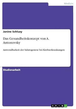 Bild des Verkufers fr Das Gesundheitskonzept von A. Antonovsky zum Verkauf von BuchWeltWeit Ludwig Meier e.K.