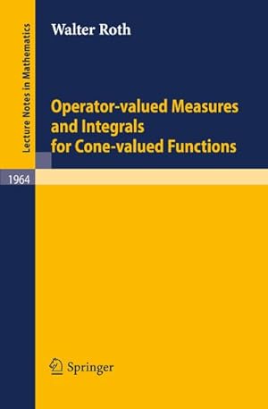 Bild des Verkufers fr Operator-Valued Measures and Integrals for Cone-Valued Functions zum Verkauf von BuchWeltWeit Ludwig Meier e.K.
