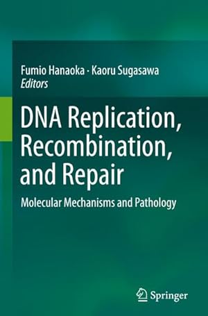 Bild des Verkufers fr DNA Replication, Recombination, and Repair zum Verkauf von BuchWeltWeit Ludwig Meier e.K.