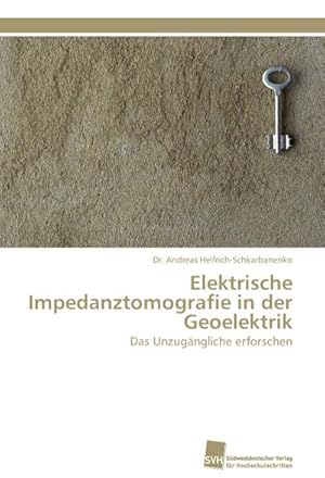 Seller image for Elektrische Impedanztomografie in der Geoelektrik for sale by BuchWeltWeit Ludwig Meier e.K.