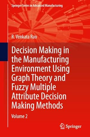 Immagine del venditore per Decision Making in Manufacturing Environment Using Graph Theory and Fuzzy Multiple Attribute Decision Making Methods venduto da BuchWeltWeit Ludwig Meier e.K.