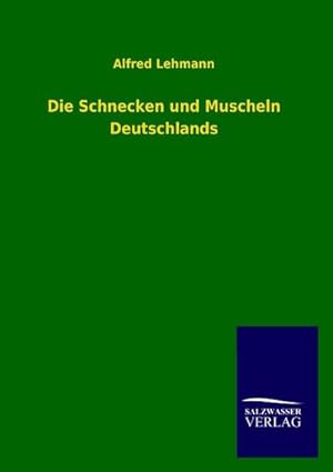 Bild des Verkufers fr Die Schnecken und Muscheln Deutschlands zum Verkauf von BuchWeltWeit Ludwig Meier e.K.