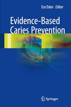 Bild des Verkufers fr Evidence-Based Caries Prevention zum Verkauf von BuchWeltWeit Ludwig Meier e.K.