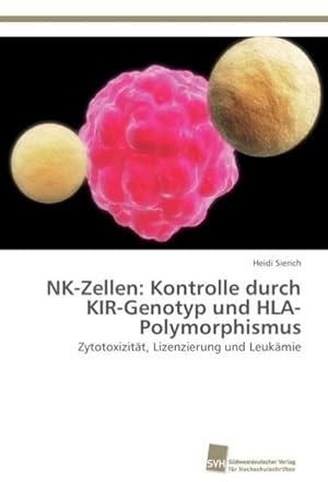 Seller image for NK-Zellen: Kontrolle durch KIR-Genotyp und HLA-Polymorphismus for sale by BuchWeltWeit Ludwig Meier e.K.