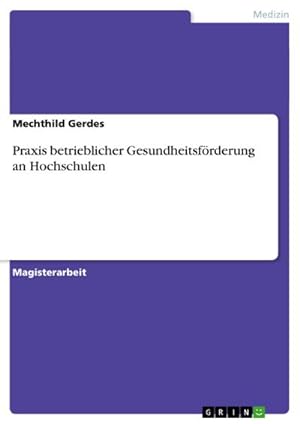 Seller image for Praxis betrieblicher Gesundheitsfrderung an Hochschulen for sale by BuchWeltWeit Ludwig Meier e.K.