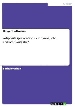 Imagen del vendedor de Adipositasprvention - eine mgliche rztliche Aufgabe? a la venta por BuchWeltWeit Ludwig Meier e.K.