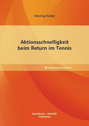 Seller image for Aktionsschnelligkeit beim Return im Tennis for sale by BuchWeltWeit Ludwig Meier e.K.