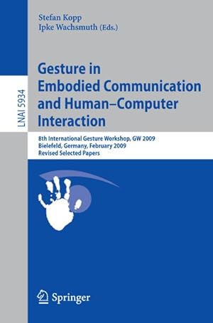 Immagine del venditore per Gesture in Embodied Communication and Human Computer Interaction venduto da BuchWeltWeit Ludwig Meier e.K.