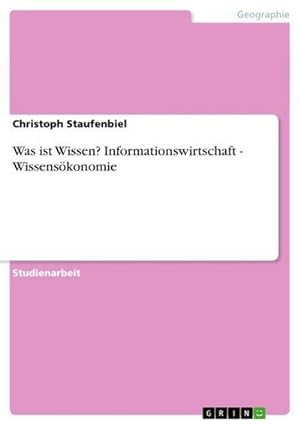 Image du vendeur pour Was ist Wissen? Informationswirtschaft - Wissenskonomie mis en vente par BuchWeltWeit Ludwig Meier e.K.