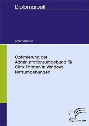 Seller image for Optimierung der Administrationsumgebung fr Citrix Farmen in Windows Netzumgebungen for sale by BuchWeltWeit Ludwig Meier e.K.