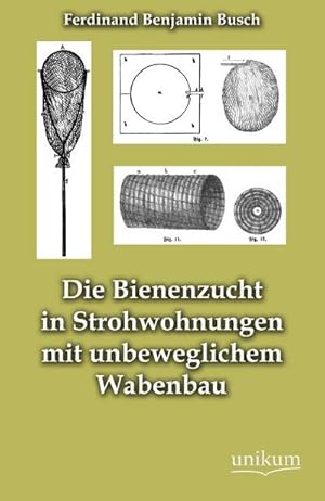Seller image for Die Bienenzucht in Strohwohnungen mit unbeweglichem Wabenbau for sale by BuchWeltWeit Ludwig Meier e.K.