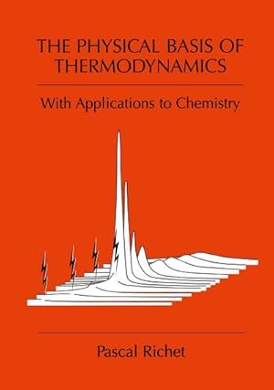 Seller image for The Physical Basis of Thermodynamics for sale by BuchWeltWeit Ludwig Meier e.K.