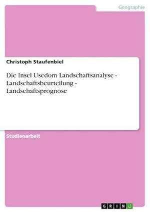 Image du vendeur pour Die Insel Usedom Landschaftsanalyse - Landschaftsbeurteilung - Landschaftsprognose mis en vente par BuchWeltWeit Ludwig Meier e.K.