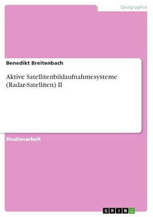 Seller image for Aktive Satellitenbildaufnahmesysteme (Radar-Satelliten) II for sale by BuchWeltWeit Ludwig Meier e.K.