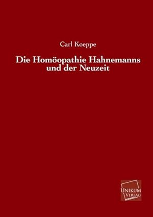 Imagen del vendedor de Die Homopathie Hahnemanns und der Neuzeit a la venta por BuchWeltWeit Ludwig Meier e.K.