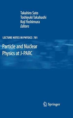 Imagen del vendedor de Particle and Nuclear Physics at J-PARC a la venta por BuchWeltWeit Ludwig Meier e.K.