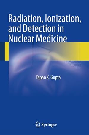 Seller image for Radiation, Ionization, and Detection in Nuclear Medicine for sale by BuchWeltWeit Ludwig Meier e.K.