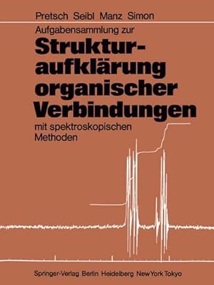 Seller image for Aufgabensammlung zur Strukturaufklrung organischer Verbindungen mit spektroskopischen Methoden for sale by BuchWeltWeit Ludwig Meier e.K.