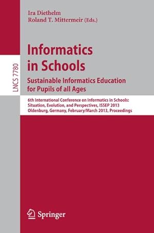 Image du vendeur pour Informatics in Schools. Sustainable Informatics Education for Pupils of all Ages mis en vente par BuchWeltWeit Ludwig Meier e.K.