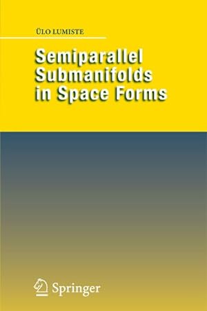 Imagen del vendedor de Semiparallel Submanifolds in Space Forms a la venta por BuchWeltWeit Ludwig Meier e.K.