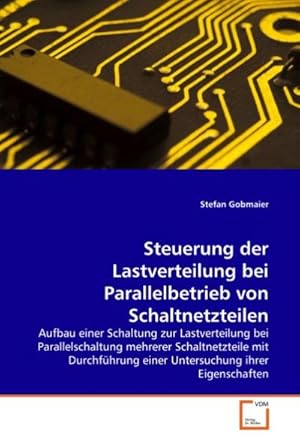 Seller image for Steuerung der Lastverteilung bei Parallelbetrieb von Schaltnetzteilen for sale by BuchWeltWeit Ludwig Meier e.K.