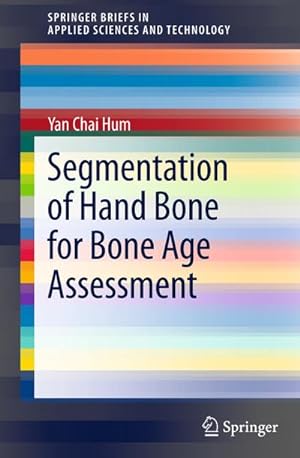 Seller image for Segmentation of Hand Bone for Bone Age Assessment for sale by BuchWeltWeit Ludwig Meier e.K.