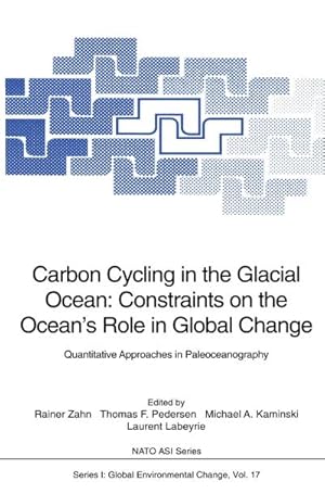 Bild des Verkufers fr Carbon Cycling in the Glacial Ocean: Constraints on the Oceans Role in Global Change zum Verkauf von BuchWeltWeit Ludwig Meier e.K.