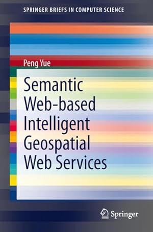 Imagen del vendedor de Semantic Web-based Intelligent Geospatial Web Services a la venta por BuchWeltWeit Ludwig Meier e.K.