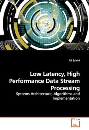 Bild des Verkufers fr Low Latency, High Performance Data Stream Processing zum Verkauf von BuchWeltWeit Ludwig Meier e.K.