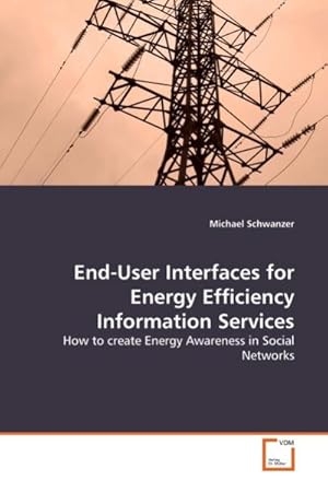 Imagen del vendedor de End-User Interfaces for Energy Efficiency Information Services a la venta por BuchWeltWeit Ludwig Meier e.K.