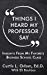 Seller image for Things I Heard My Professor Say: Insights From My Favorite Business School Class [Soft Cover ] for sale by booksXpress