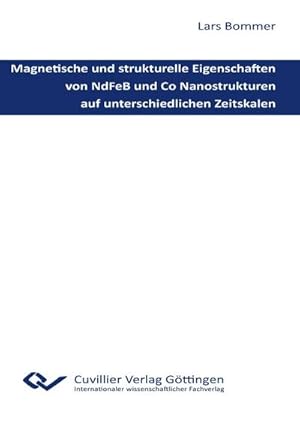 Immagine del venditore per Magnetische und strukturelle Eigenschaften von NdFeB und Co Nanostrukturen auf unterschiedlichen Zeitskalen venduto da BuchWeltWeit Ludwig Meier e.K.