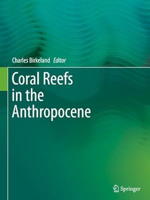 Bild des Verkufers fr Coral Reefs in the Anthropocene zum Verkauf von BuchWeltWeit Ludwig Meier e.K.
