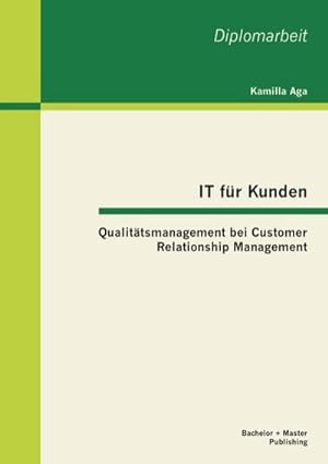 Image du vendeur pour IT fr Kunden: Qualittsmanagement bei Customer Relationship Management mis en vente par BuchWeltWeit Ludwig Meier e.K.
