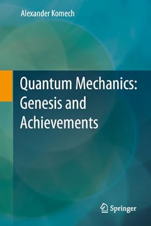 Bild des Verkufers fr Quantum Mechanics: Genesis and Achievements zum Verkauf von BuchWeltWeit Ludwig Meier e.K.