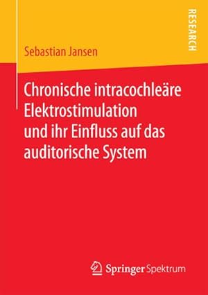 Seller image for Chronische intracochlere Elektrostimulation und ihr Einfluss auf das auditorische System for sale by BuchWeltWeit Ludwig Meier e.K.