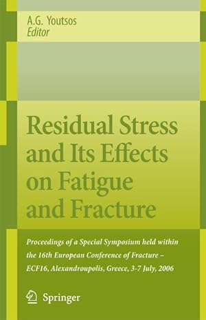 Bild des Verkufers fr Residual Stress and Its Effects on Fatigue and Fracture zum Verkauf von BuchWeltWeit Ludwig Meier e.K.