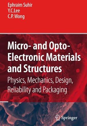 Immagine del venditore per Micro- and Opto-Electronic Materials and Structures: Physics, Mechanics, Design, Reliability, Packaging venduto da BuchWeltWeit Ludwig Meier e.K.